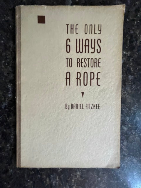 The Only 6 Ways To Restore a Rope - Dariel Fitzkee