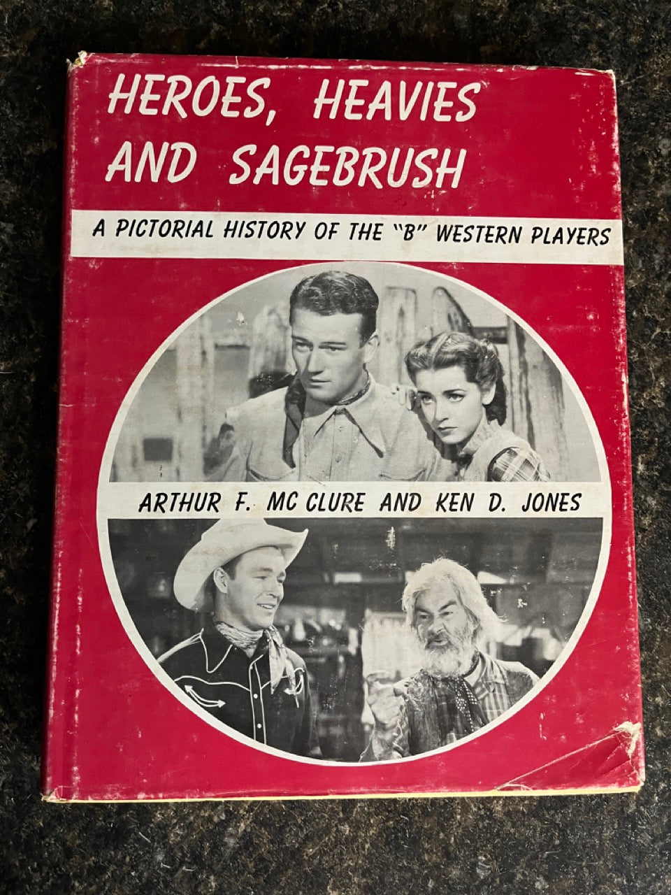 Heroes, Heavies and Sagebrush: A Pictorial History of the "B" Western Players - Arthur McClure & Ken Jones