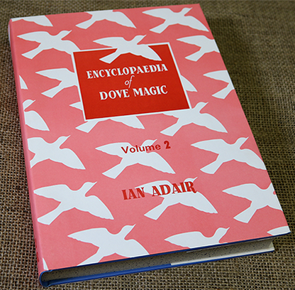Encyclopaedia of Dove Magic Vol. 2 - Ian Adair