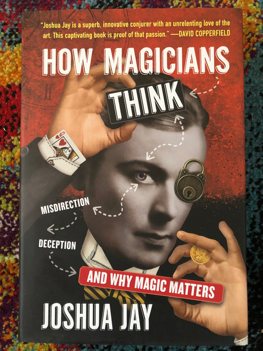 How Magicians Think - Joshua Jay